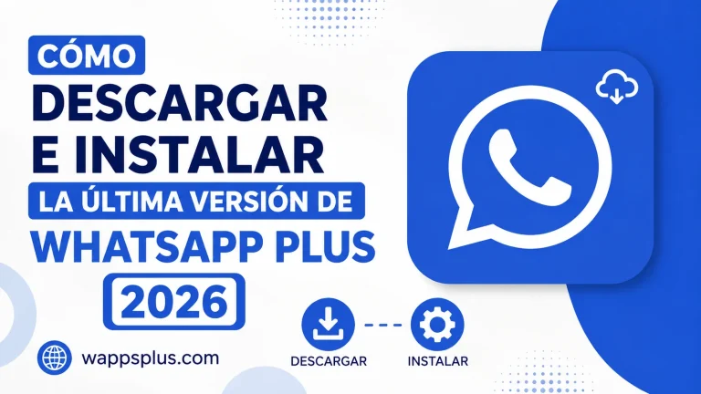 Cómo descargar e instalar la última versión de WhatsApp Plus 2026