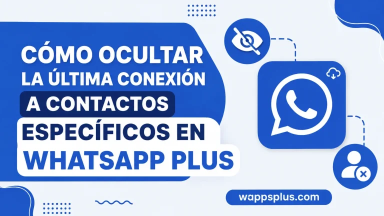 Cómo ocultar la última conexión a contactos específicos en WhatsApp Plus