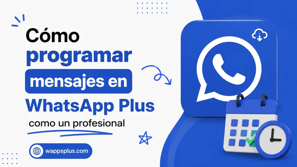 Cómo programar mensajes en WhatsApp Plus como un profesional