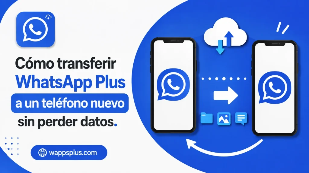 Cómo transferir WhatsApp Plus a un teléfono nuevo sin perder datos