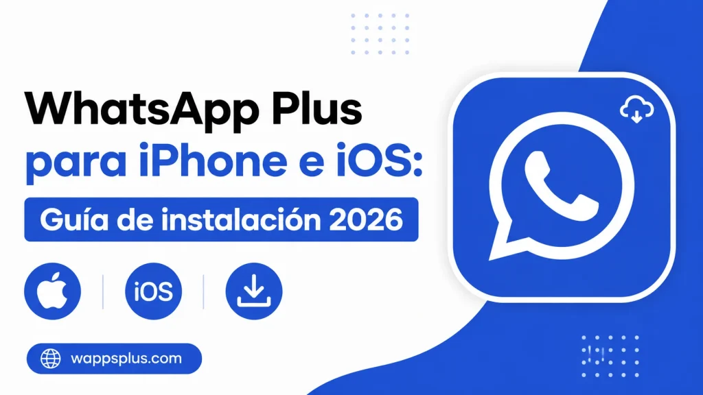 WhatsApp Plus para iPhone e iOS Guía de instalación 2026
