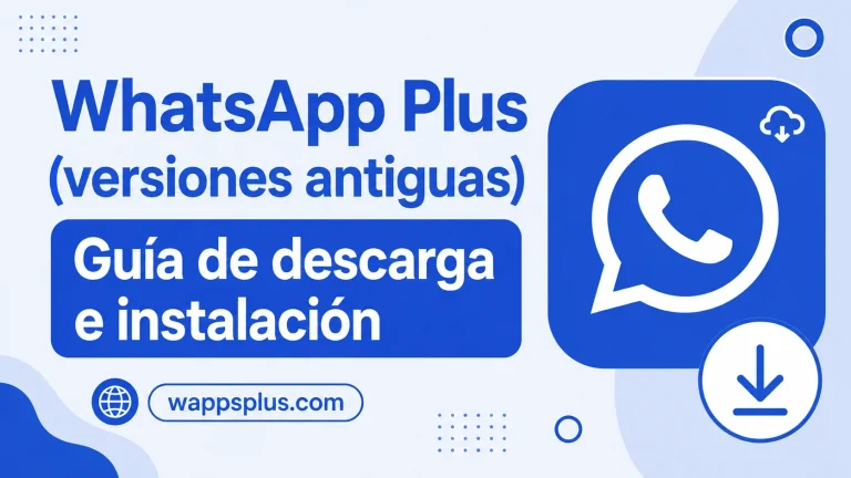 WhatsApp Plus (versiones antiguas) Guía de descarga e instalación