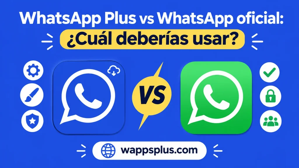 WhatsApp Plus vs WhatsApp oficial ¿Cuál deberías usar